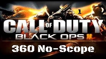 Black Ops 2 360 No Scope
