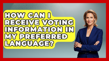 How Can I Receive Voting Information in My Preferred Language? | First Time Voter Expert News