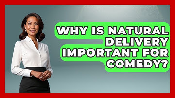 Why Is Natural Delivery Important For Comedy? - Open Mic Manual