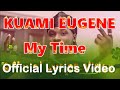 Kuami Eugene My Time Lyrics Video