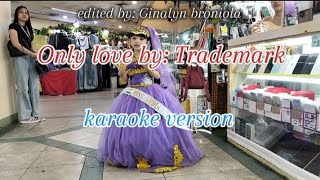 Only love by: Trademark karaoke #foryou #karaoke #shortvideo #songlyrics #songs #music #lovesong #yt