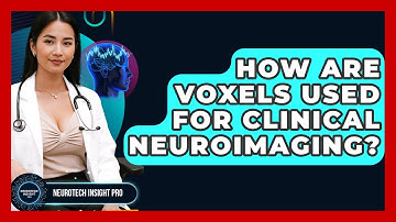 How Are Voxels Used For Clinical Neuroimaging? - Neurotech Insight Pro