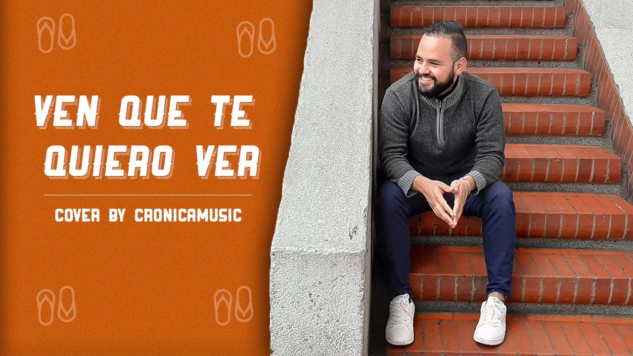 Ven Que Te Quiero Ver Letra