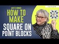 How to make a SQUARE ON POINT block - **Kaye's Korner with KAYE ENGLAND**