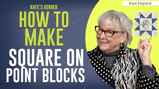 How to make a SQUARE ON POINT block - **Kaye&#39;s Korner with KAYE ENGLAND**