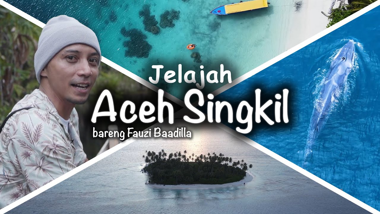 Jelajah Keindahan Alam Aceh Singkil Bareng Fauzi Baadilla
