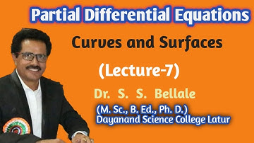 Math | M.Sc. | Partial Diff. Equations | Curves and surfaces | Lect. 7 | Dr. S. S. Bellale | DSCL