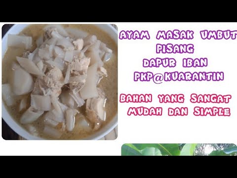 Ayam Masak Umbut Pisang Upak Pisang Dapur Iban Masak Guna Bahan Yang Ada Kat Rumah Pkp Kuarantin Youtube