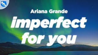 Ariana Grande - imperfect for you (Clean - Lyrics) Resimi