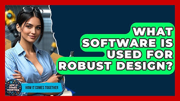 What Software Is Used For Robust Design? - How It Comes Together