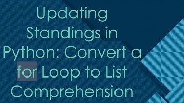 Updating Standings in Python: Convert a for Loop to List Comprehension