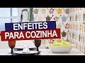 50 ENFEITES PARA TODOS OS CANTOS DA COZINHA