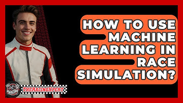 How To Use Machine Learning In Race Simulation? - The Racing Xpert