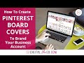 How To Create Pinterest Board Covers To Brand Your Business