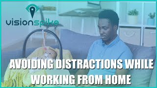 Avoiding Distractions While Working from Home