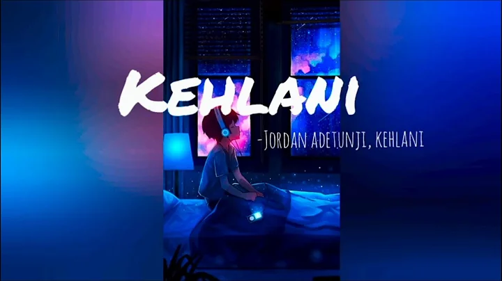 Jordan Adetunji - KEHLANI REMIX (Lyrics) ft. Kehlani