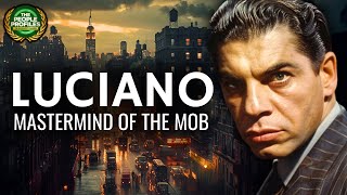 Lucky Luciano - Mastermind of the Mob