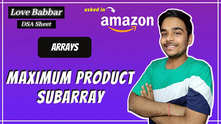 Maximum Product Subarray | Array | Love Babbar DSA Sheet | Amazon🔥