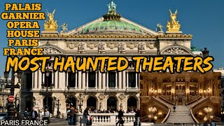 Most Haunted Theatres in the World/PALAIS GARNIER OPERA HOUSE, PARIS, FRANCE