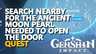Search nearby for the Ancient Moon Pearl needed to open the door Genshin Impact