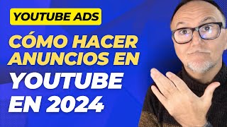 Cómo hacer Anuncios en YOUTUBE ADS en 2024  Tutorial y Novedades