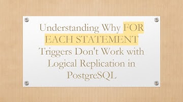 Understanding Why FOR EACH STATEMENT Triggers Don