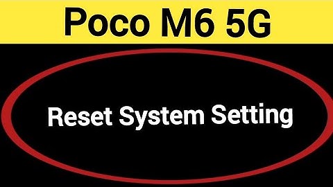 How to reset system setting, Poco M6 5G me system setting reset kaise karen
