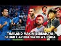 &quot; THAILAND MAKIN BERBAHAYA SHIN TAE YONG WAJIB WASPADA&quot; Timnas Indonesia Wajib Waspada Kekuatan Thai