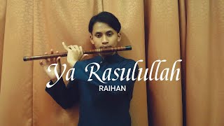 YA RASULULLAH | Raihan | Instrumental | Seruling Cover
