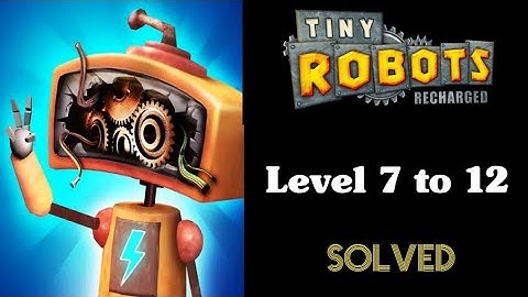 Tiny Robots Recharged Level 7 to 12 Walkthrough - Lift Off to Penguin Predicament Solving Gameplay