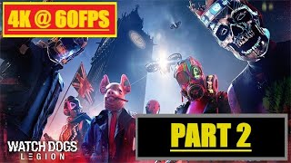 WATCHDOGS LEGION Gameplay Walkthrough PART 2 FULL GAME [4K 60FPS]-No Commentary