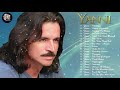 Yanni Best hits Full album 2019 - Best songs Collection Yanni 2019 - ερες συλλογές τραγουδιών Yanni