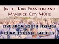 Jireh - Kirk Franklin and Maverick City Music  - Live From South Florida Correctional Facility