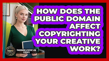 How Does The Public Domain Affect Copyrighting Your Creative Work?