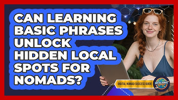 Can Learning Basic Phrases Unlock Hidden Local Spots For Nomads? - Digital Nomad Success Guide