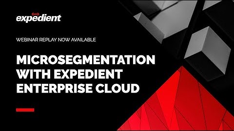 Demo: Microsegmentation with Expedient Enterprise Cloud