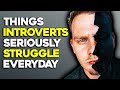 10 Things Introverts Seriously Struggle With Everyday