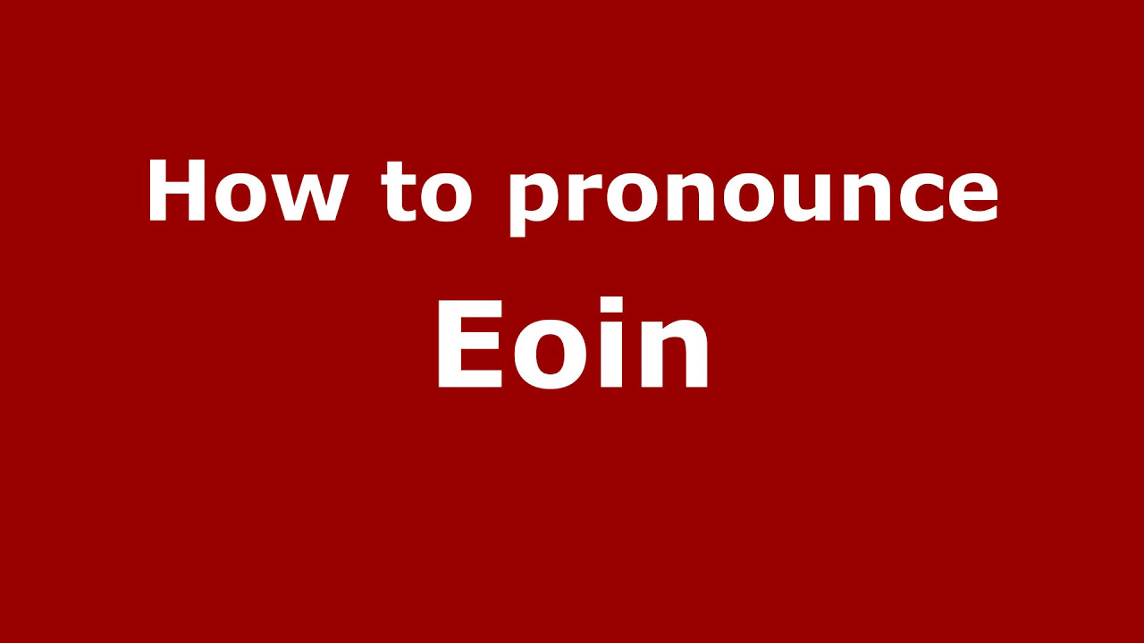 How to Pronounce Eoin - PronounceNames.com