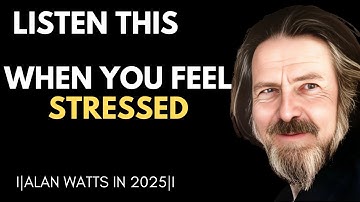 ALAN WATTS | When You Feel Stressed | Listen This Video