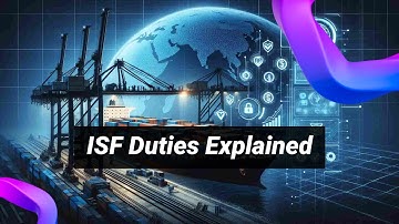 Mastering ISF Importer Duties: A Quick Guide