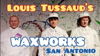 Louis Tussaud's Waxworks! 250 Wax Figures | SAN ANTONIO, TX