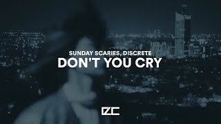 Sunday Scaries, Discrete  -  Don't You Cry