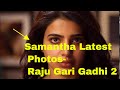 Samantha Latest Photos from Raju Gari Gadhi 2 Movie