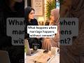 What happens when marriage happens without consent?