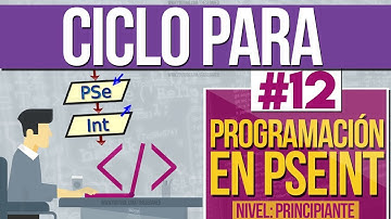 Curso de Programación en PSEINT [#12] - Ciclo PARA (Bucle For)