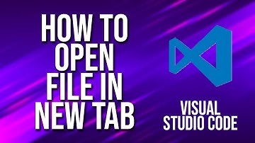 How To Open File In New Tab Visual Studio Code Tutorial