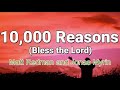 10000 reasons bless the lord lyric    matt redman and jonas myrin