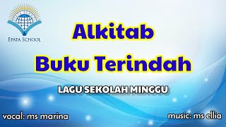 Video thumbnail of "Alkitab Buku Terindah | Lagu Anak Sekolah Minggu | Lirik"