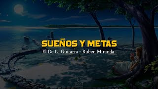 Sueños Y Metas 🙌 | El De La Guitarra | Rubén Miranda | VIDEO LETRA/LYRICS