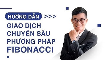 FIBONACCI LÀ GÌ? - LÝ THUYẾT CƠ BẢN + THỰC HÀNH